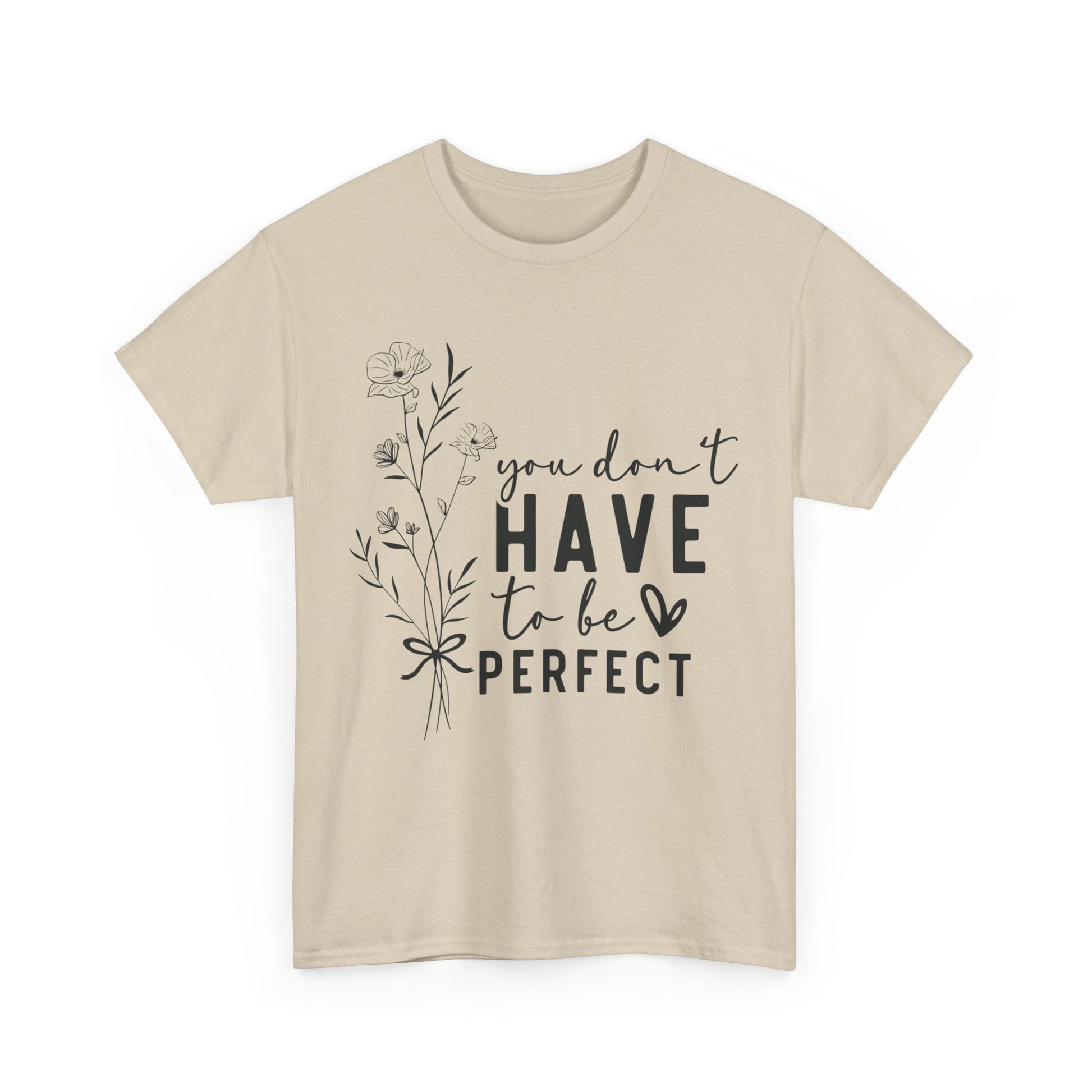 You Don't Have to be Perfect Unisex Heavy Cotton Tee Sand