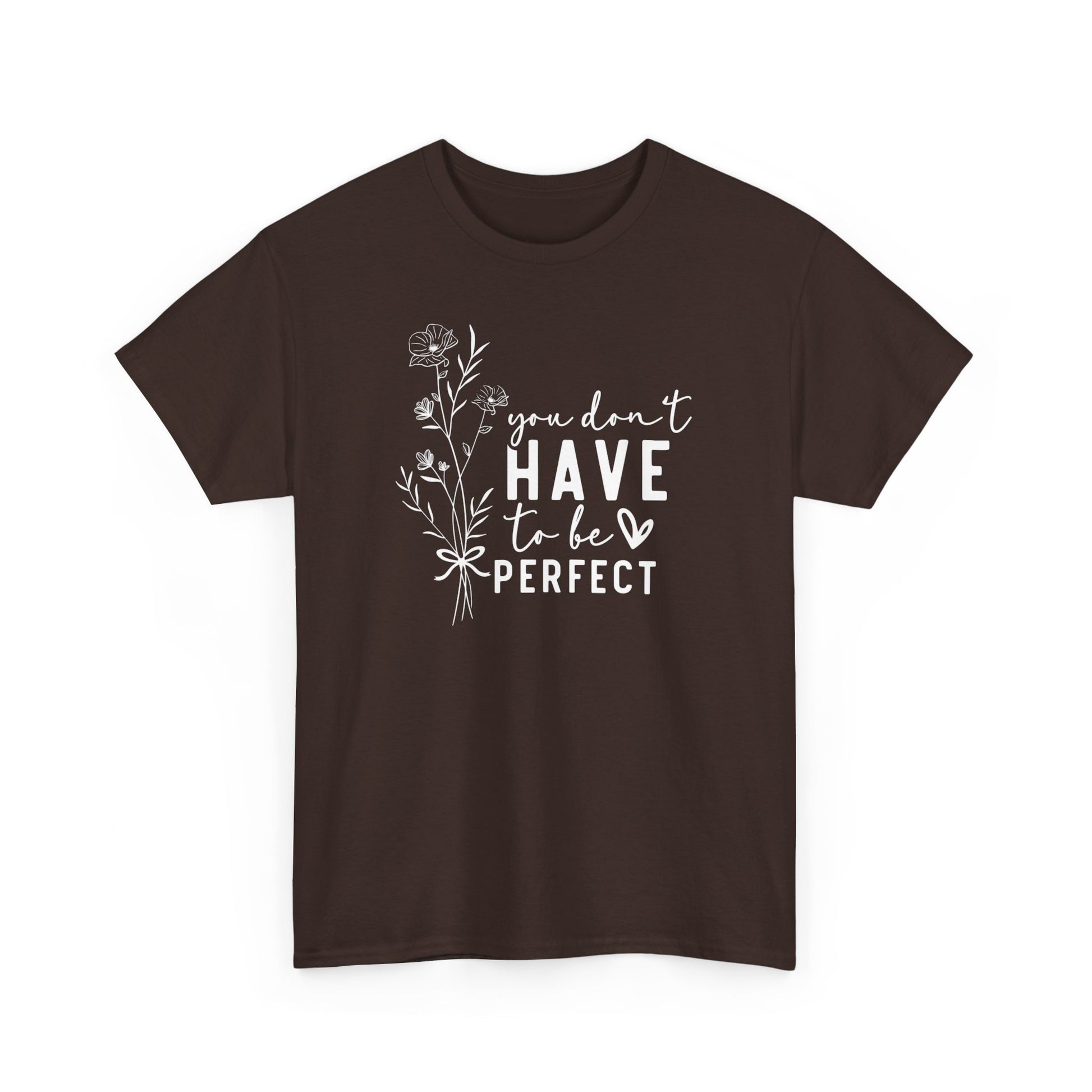 You Don't Have To Be Perfect Unisex Heavy Cotton Tee Black T-Shirt Dark Chocolate