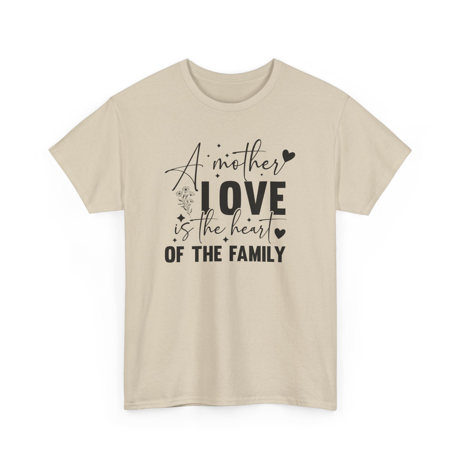 A Mother Love Is The Heart Of The Family Unisex Heavy Cotton Tee Sand