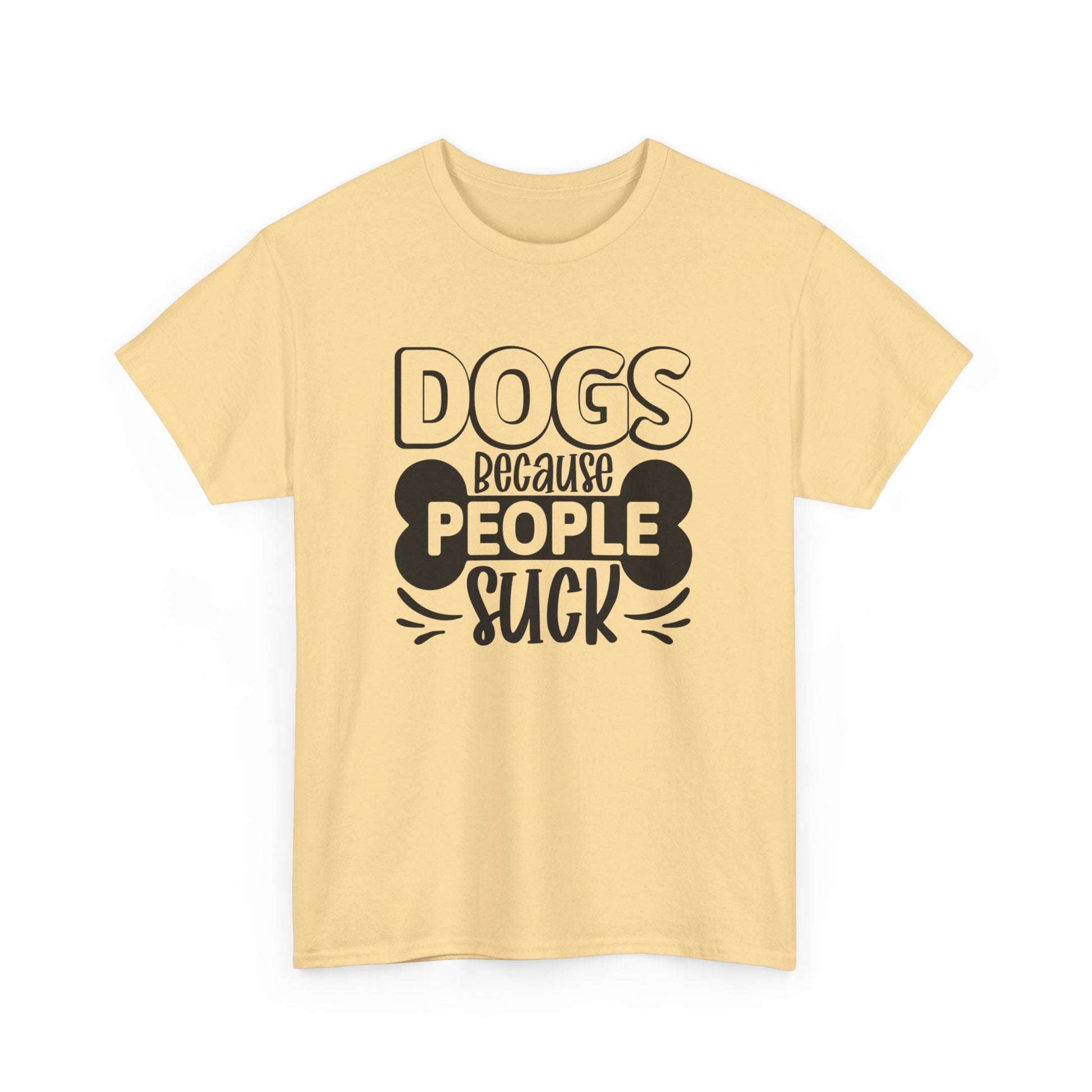 Dogs Because People Suck Unisex Cotton Dogs Lover T-Shirt Yellow Haze