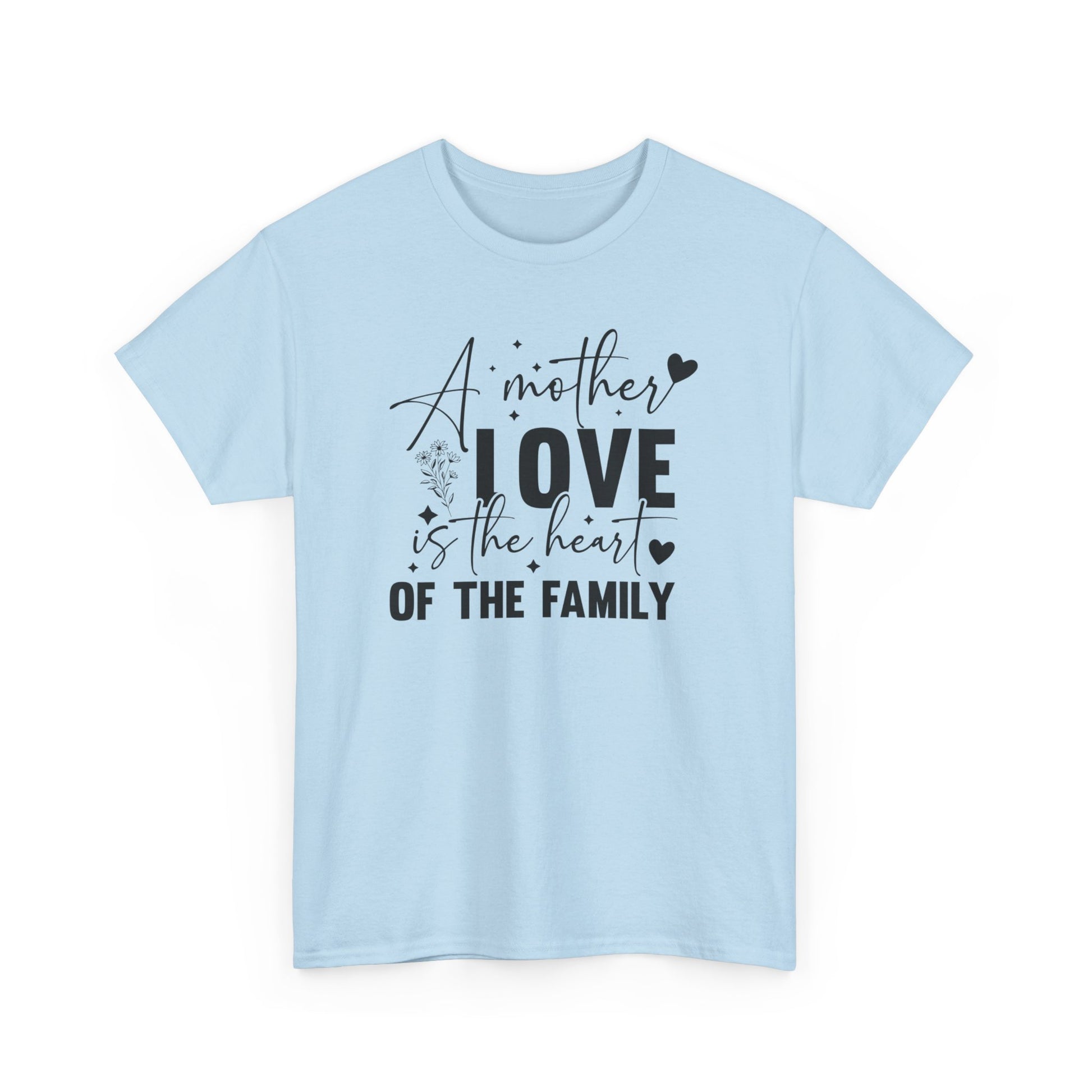 A Mother Love Is The Heart Of The Family Unisex Heavy Cotton Tee Light Blue