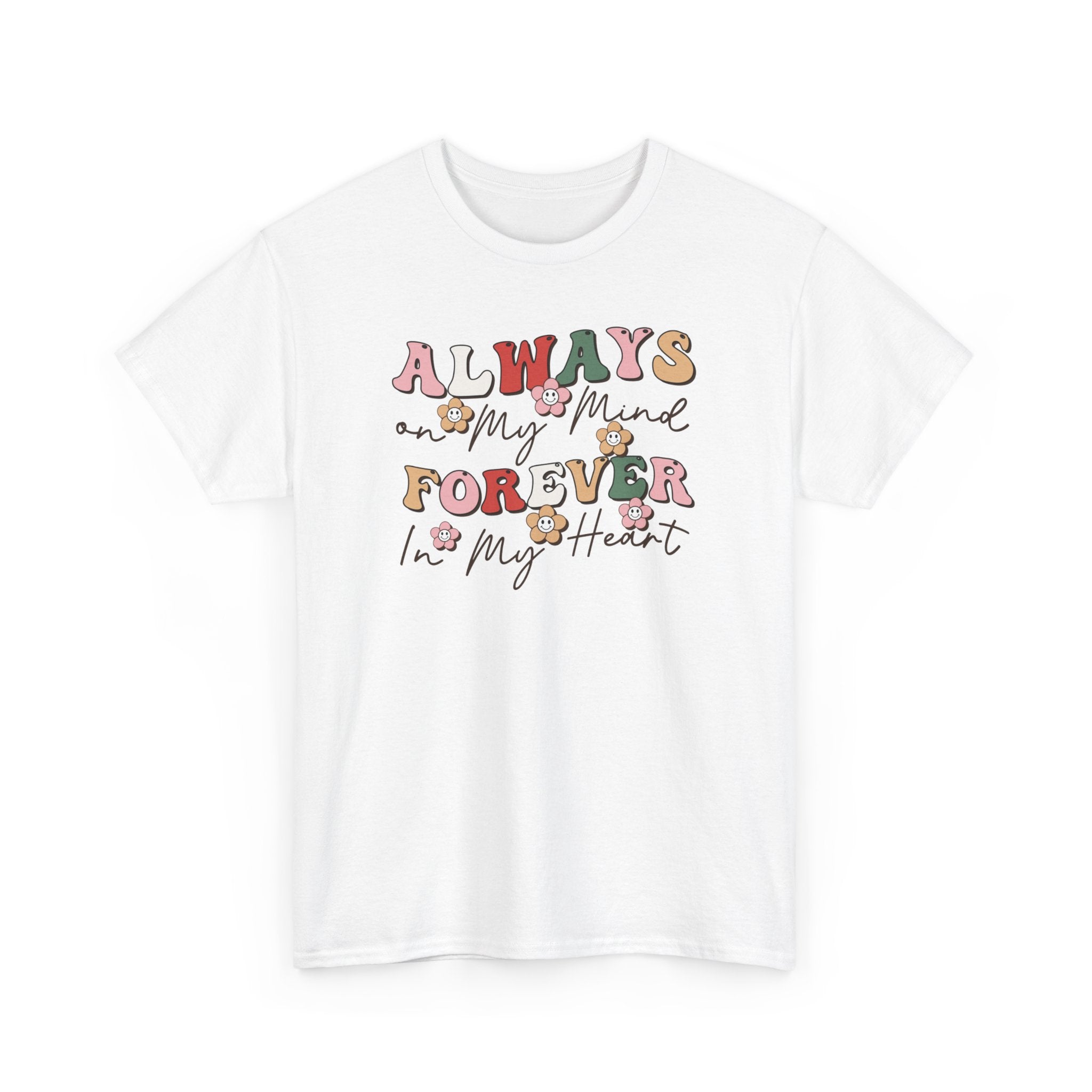 Always My Mind Forever In My Heart Unisex Heavy Cotton Tee White