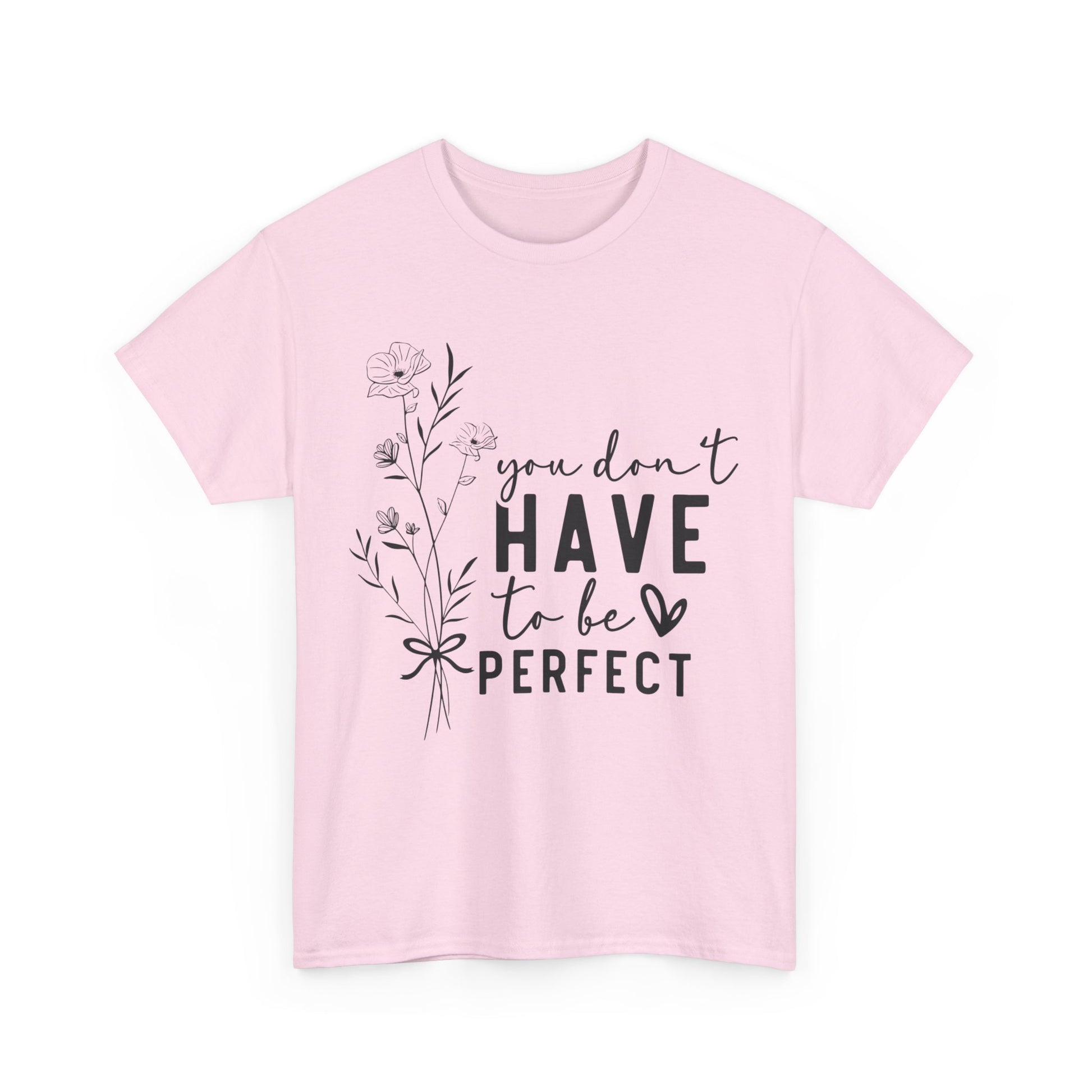 You Don't Have to be Perfect Unisex Heavy Cotton Tee Light Pink