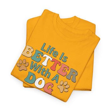 Life is Better with a Dog Unisex Cotton Dogs T-Shirts