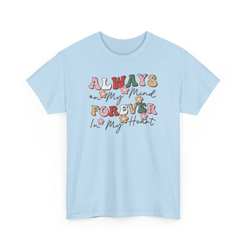 Always My Mind Forever In My Heart Unisex Heavy Cotton Tee