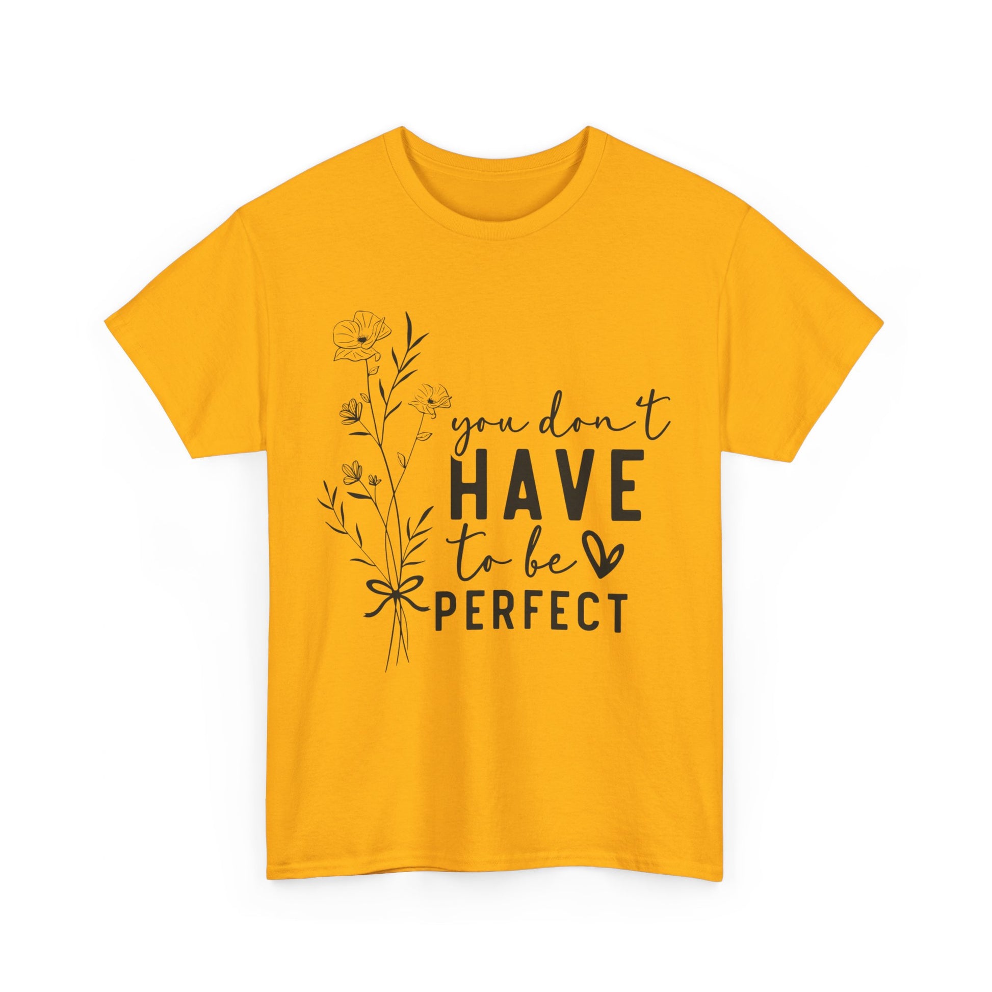 You Don't Have to be Perfect Unisex Heavy Cotton Tee Gold