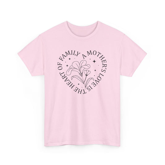 A Mother's Love Is The Heart Of Family T-Shirt