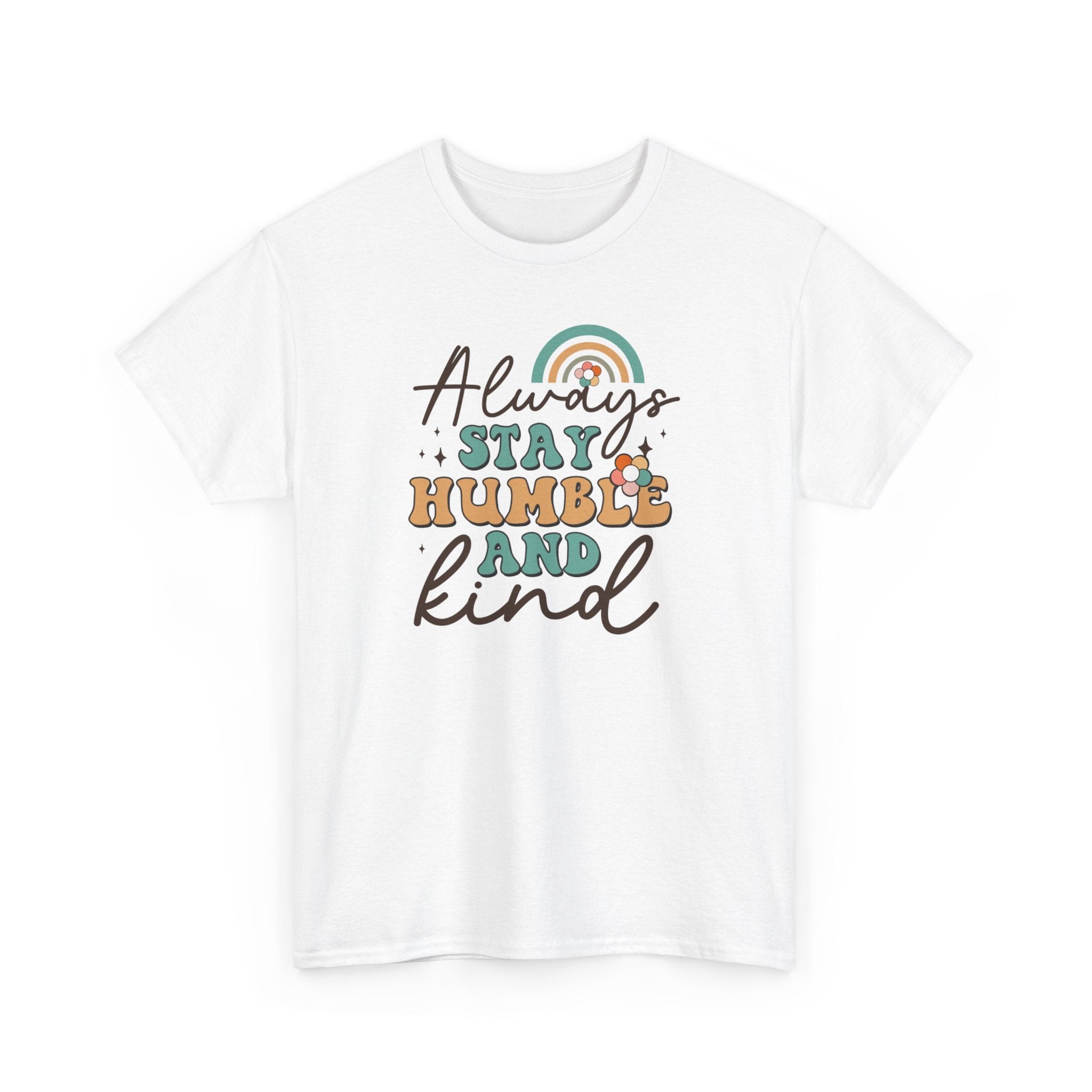 Always Stay Humble And Kind Unisex Heavy Cotton Tee White