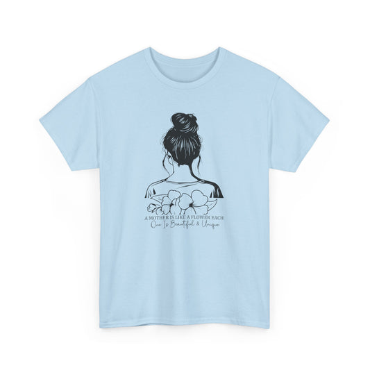 A Mother Is Like A Flower, Each One Beautiful and Unique T-Shirt