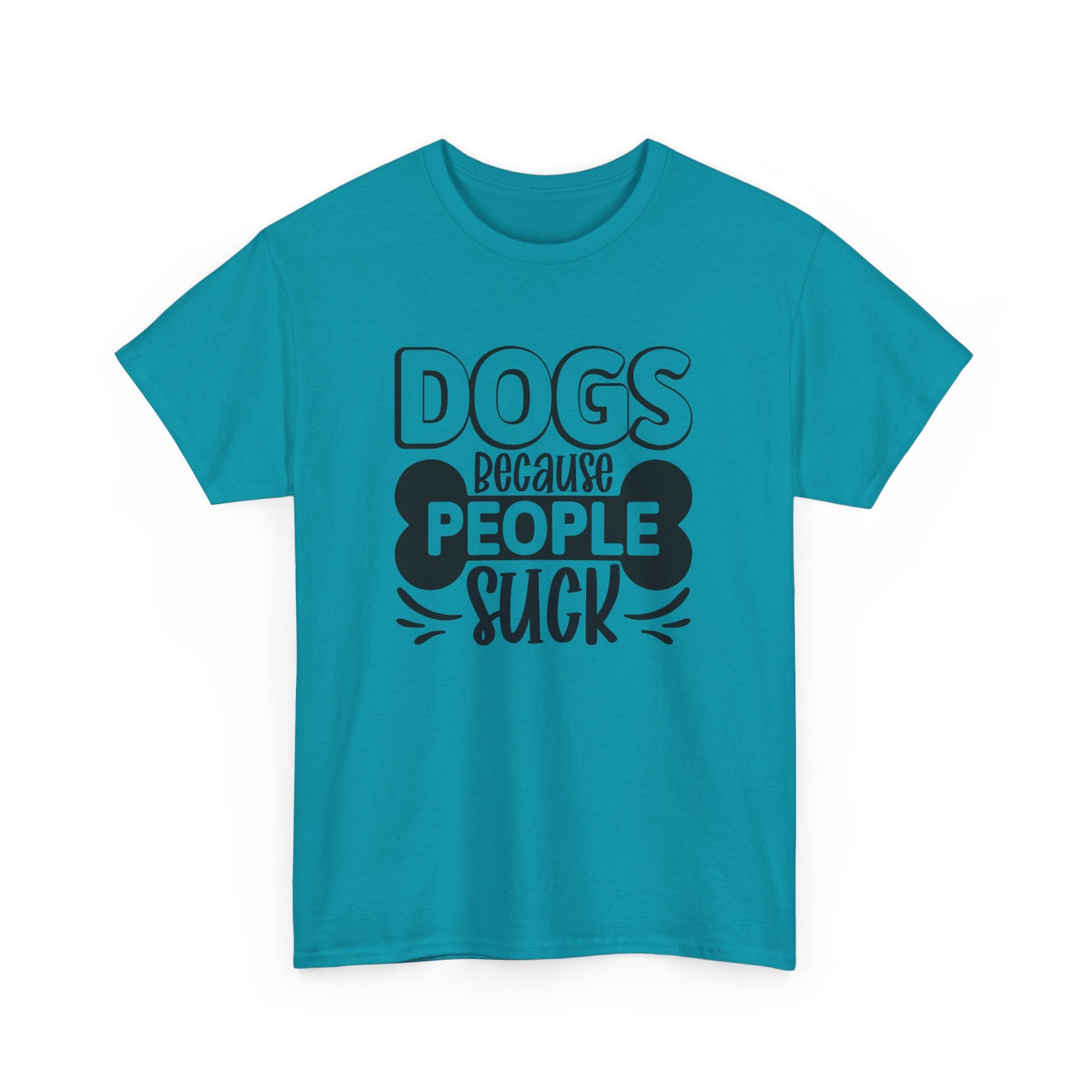 Dogs Because People Suck Unisex Cotton Dogs Lover T-Shirt Tropical Blue