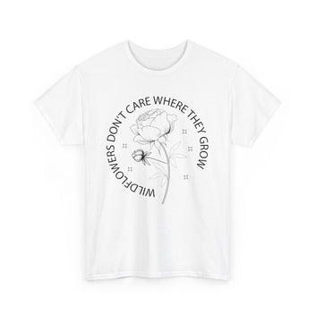 Wildflowers Don't Care Where They Grow T-Shirt Unisex Heavy Cotton Tee White Rose