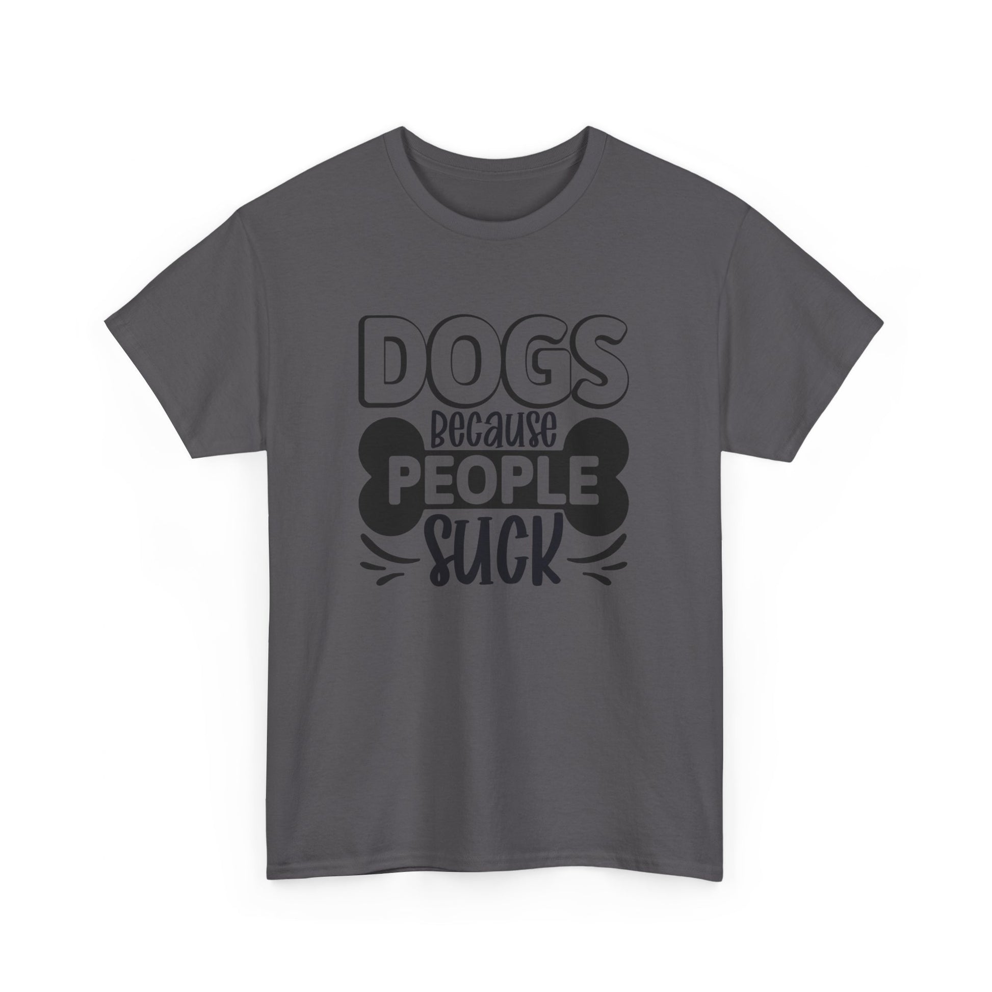 Dogs Because People Suck Unisex Cotton Dogs Lover T-Shirt Charcoal