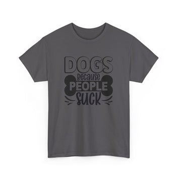 Dogs Because People Suck Unisex Cotton Dogs Lover T-Shirt