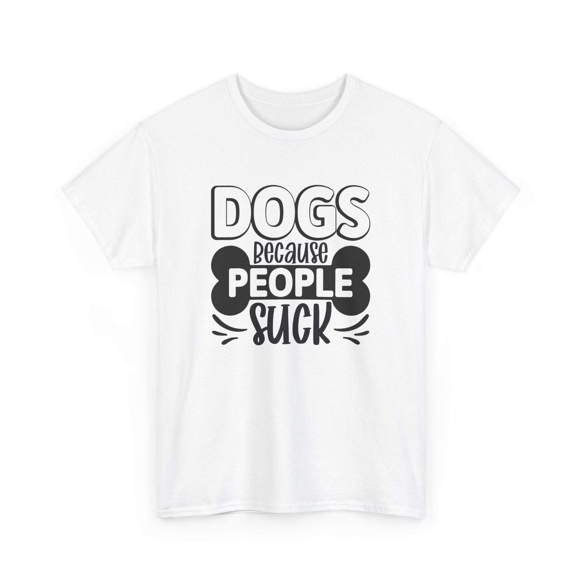 Dogs Because People Suck Unisex Cotton Dogs Lover T-Shirt White