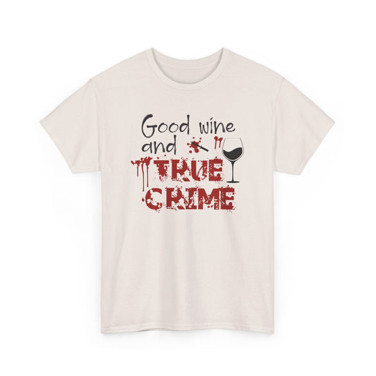 Good Wine True Crime Unisex Heavy Cotton Tee