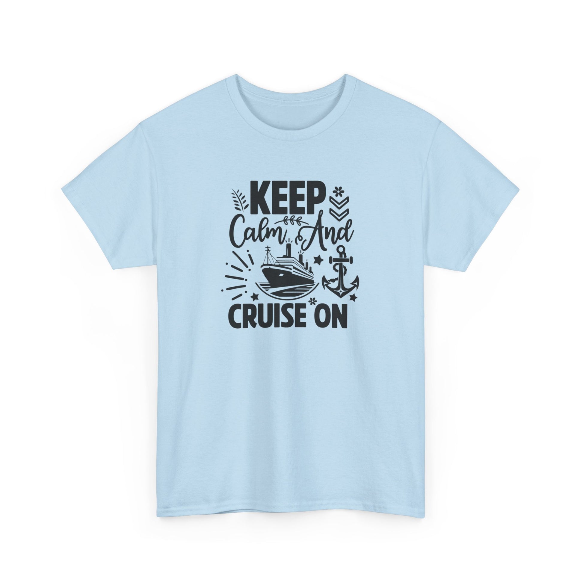 Keep Calm and Cruise on Unisex Heavy Cotton Tee Light Blue