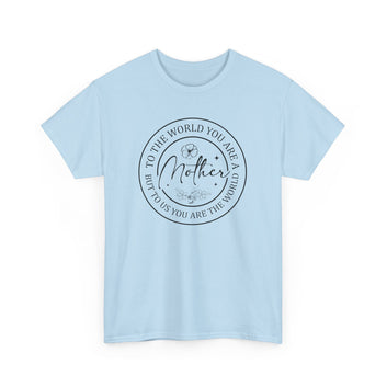 Mother To The World You Are A But To Us You Are The World T-Shirt