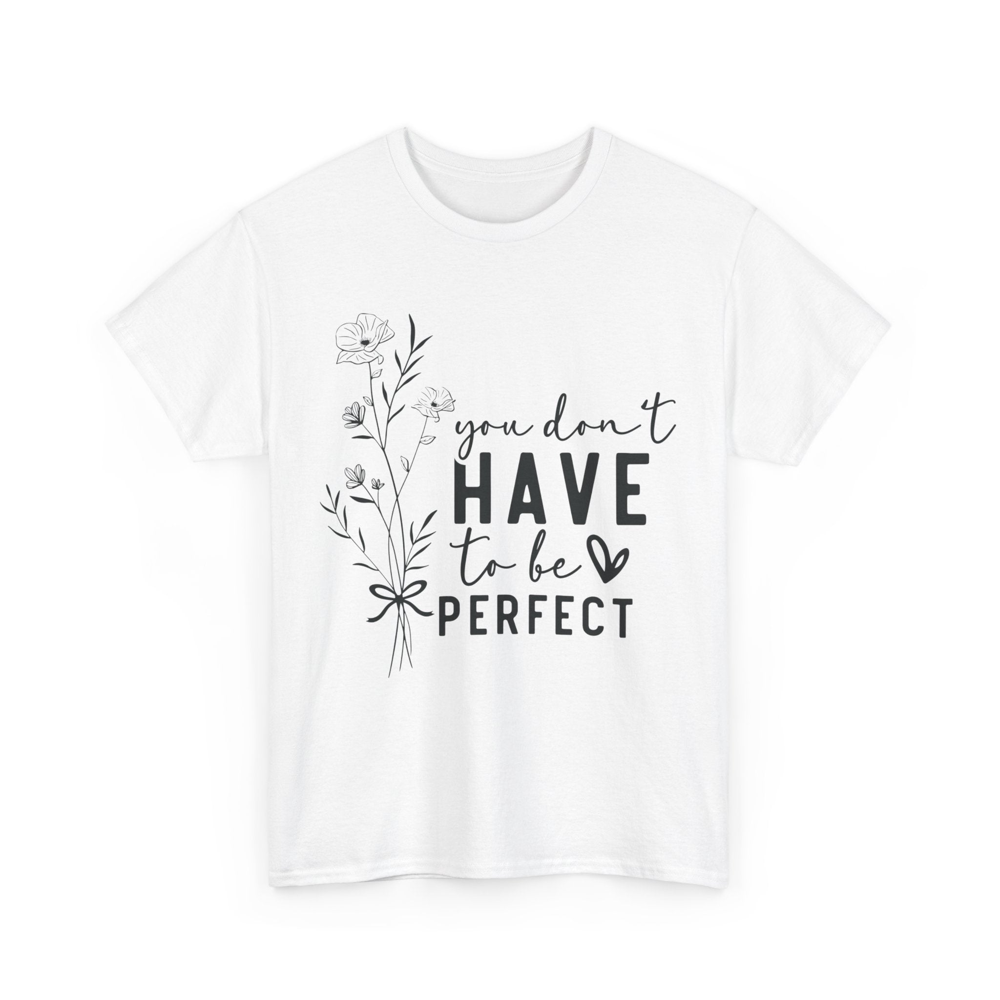 You Don't Have to be Perfect Unisex Heavy Cotton Tee White