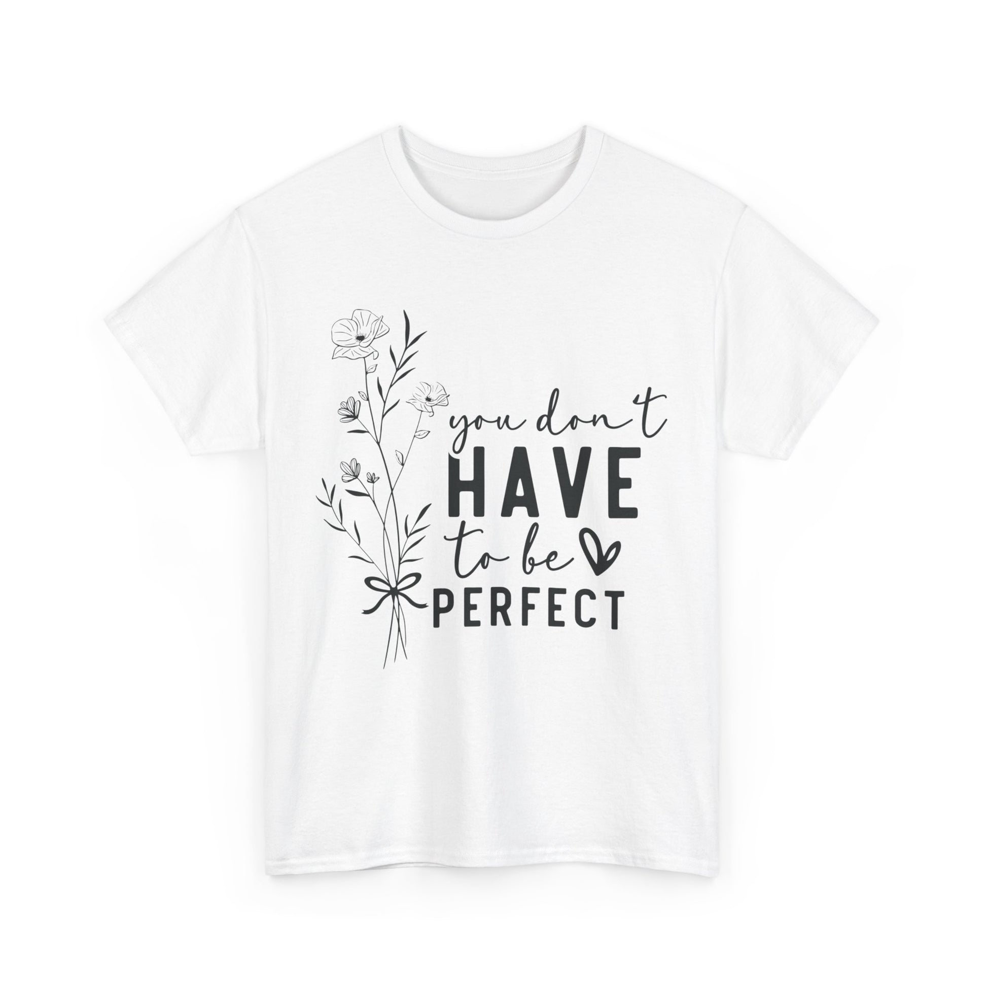 You Don't Have to be Perfect Unisex Heavy Cotton Tee White