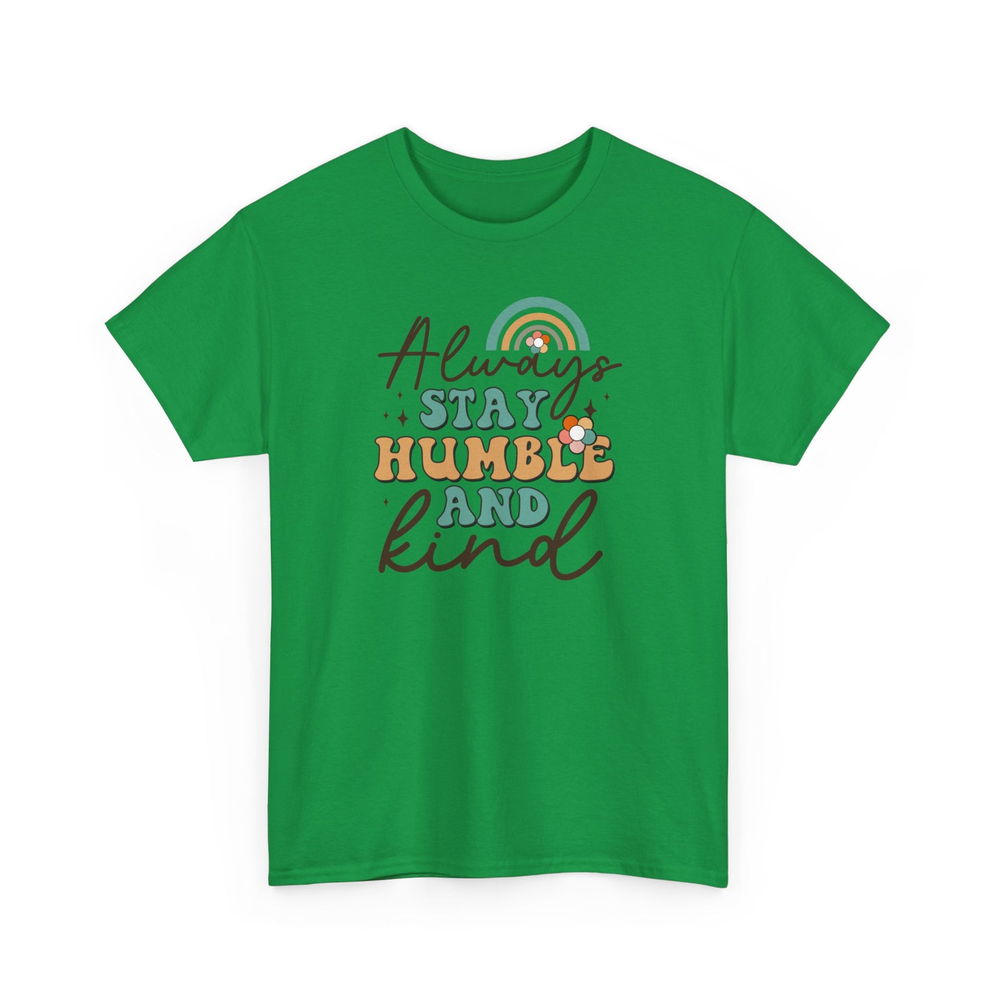 Always Stay Humble And Kind Unisex Heavy Cotton Tee Irish Green