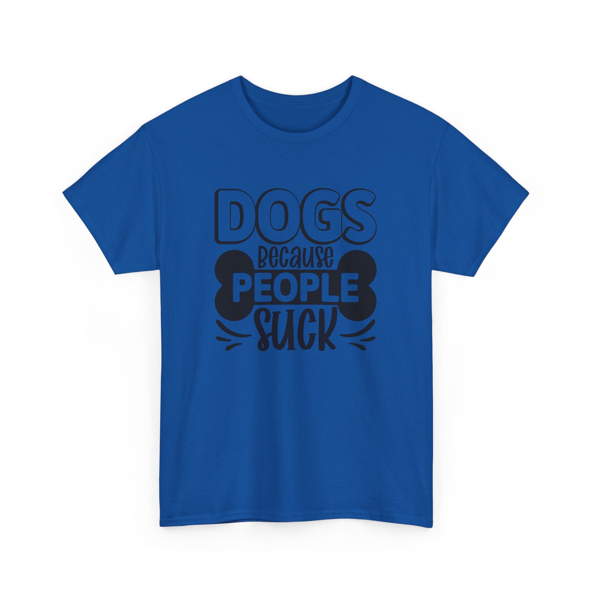 Dogs Because People Suck Unisex Cotton Dogs Lover T-Shirt Royal